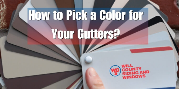 How to Pick a Color for Your Gutters? - Will County Siding and Windows