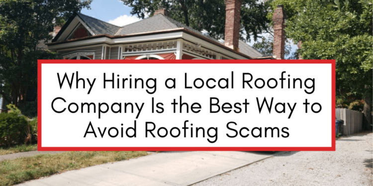 Avoid Roofing Scams by Choosing a Local Contractor